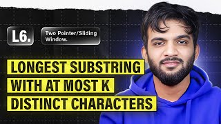 L6. Longest Substring With At Most K Distinct Characters | 2 Pointers and Sliding Window Playlist