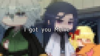 I got you Meme glmv [BSD]