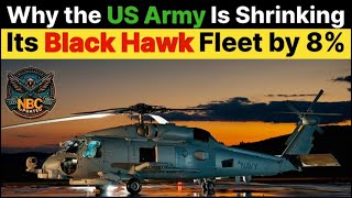 Why the US Army Is Shrinking Its Black Hawk Fleet by 8%|The USArmy Big Decision Retiring157BlackHawk