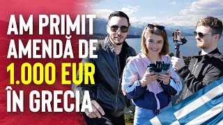 Am primit amendă de 1000€ în Grecia !!! 💶