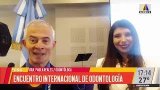 La Dra. Paula Reales, odontóloga nos cuenta sobre el Encuentro internacional de odontología