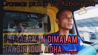 perjalanan di malam takbiran idul adha..😇 trip kebon jeruk GranMax pickup