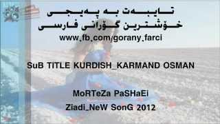 MoRTeZa PaSHaEi _ Ziad i- NeW SonG 2011 _ SUB TITLE KURDISH _ FUL HD