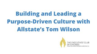 Building and Leading a Purpose-Driven Culture with Allstate’s Tom Wilson | The Executives' Club