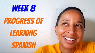 Week 8 Progress of Aquiring Spanish