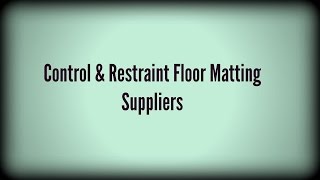 Control & Restraint Floor Matting Suppliers