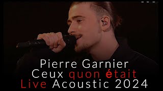 Pierre Garnier - Ceux quon était - (Acoustic 2024)