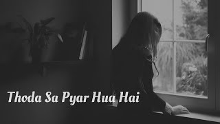 Thoda Sa Pyar Hua Hai ( Slowed Reverb ) LoFi747|