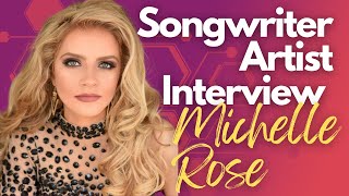 Songwriter and Artist Interview with Michelle Rose