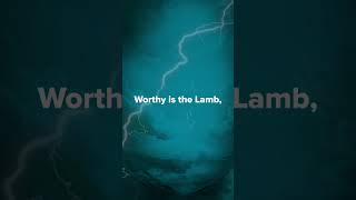 Worthy Is The Lamb (Son Of God Son Of Man) Mobile Lyric Video