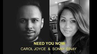 NEED YOU NOW - CAROL JOYCE & SONNY SINAY (lyrics)