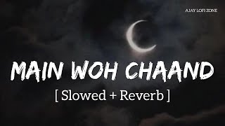 Main Woh Chaand (Slowed + Reverb) Darshan Raval | Himesh Reshammiya | Ajay Lofi Zone