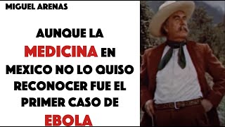 Aunque la medicina en Mexico no lo quiso reconocer fue el primer caso de Ebola