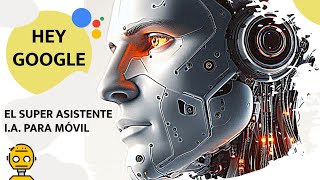 🤖 TUTORIAL HEY GOOGLE!!! con INTELIGENCIA ARTIFICIAL. para MÓVILES - CELULARES 📱