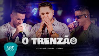 Evandro & Henrique, Darlly Sales - O Trenzão (Clipe Oficial)