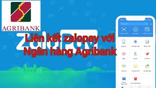 Hướng dẫn liên kết ví Zalo pay với ngân hàng Agribank