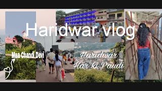 my first vlog..❣️😊 || Haridwar har ki Paudi || Uttrakhand || Maa Chandi Devi temple 🌷🙏#vlogs  #vlog