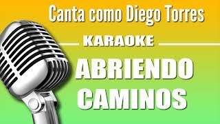 Diego Torres - Abriendo Caminos - Karaoke Vision