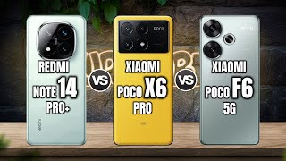 XIAOMI REDMI NOTE 14 PRO PLUS vs XIAOMI POCO X6 PRO vs XIAOMI POCO F6