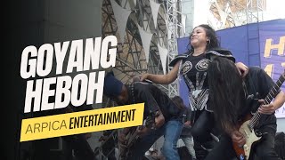 Goyang Heboh | Arpica Entertainment