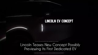 Lincoln Teases New Concept Possibly Previewing Its First Dedicated EV