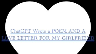 Asking CHATGPT To write a LOVE letter and Poem For my Girlfriend # CHATGPT #AiLove