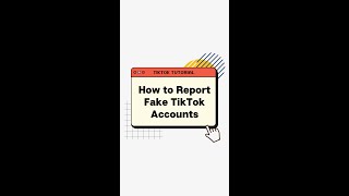 REPORT FAKE TIKTOK ACCOUNTS