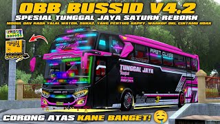 OBB BUSSID V4.2 SPESIAL TUNGGAL JAYA SATURN REBORN BASURI CORONG ATAS MODUL DAV VIRAL!!!