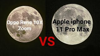 0ppo Reno 10X Zoom VS Apple iPhone 11 pro Max Moon Zoom Test | 60X VS 50X Camera Zoom