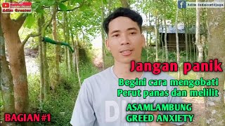 cara mengobati sensasi perih dan melilit asamlambung greed anxiety bagian 1 @Adimwidjaya