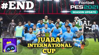 Juara Club Internasional Cup | Become A Legend | PES 2021 | Android Gameplay #END