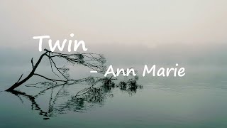 Ann Marie - Twin Lyrics