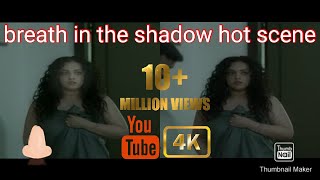 Nithya menon hot scene in :breath in to the shadow