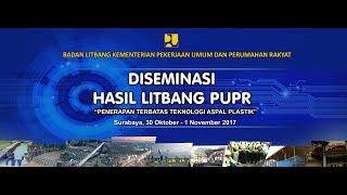 DISEMINASI HASIL LITBANG PUPR-PENERAPAN TERBATAS TEKNOLOGI ASPAL PLASTIK 31 Oktober 2017