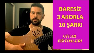 GİTARDA BARESİZ 3 AKORLA 10 ŞARKI DERSİ