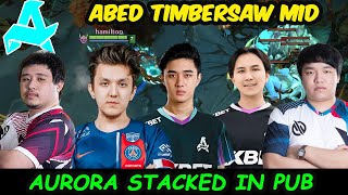 AURORA STACEKD IN PUB : Abed [Timbersaw] MIDLANE with Jabz Ta2000  Fearless Masaros Server SEA PUB