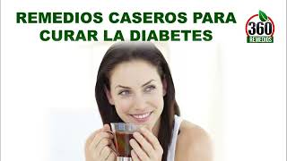 Remedios Caseros Para Curar La Diabetes