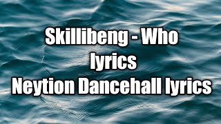 Skillibeng - Who (lyrics)  [Neytion Dancehall lyrics]