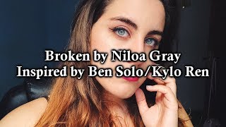 "Broken" by Niloa Gray [Ben Solo / Kylo Ren song]