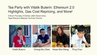 Tea Party with Vitalik Buterin: Eth 2.0 Highlights, Gas Cost Repricing, and More