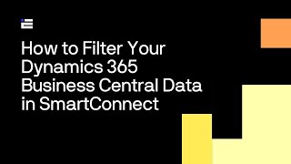 How to Filter Your Dynamics 365 Business Central Data in SmartConnect