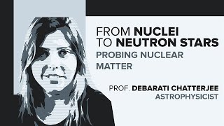 Dr. Debarati Chatterjee | From Nuclei to Neutron Stars: Probing nuclear matter