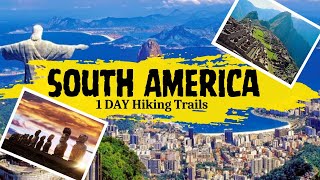 10 of the Best One Day Hiking Trails in South America!