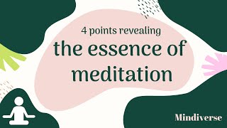 4 points that reveal the essence of meditation