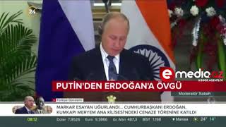 Rusiya prezidenti Putin açıqlamalarında Prezident Ərdoğandan təriflə danışdı...