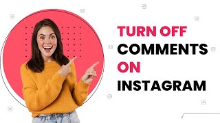 How to Turn Off Comments on Instagram