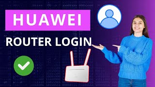 Huawei Router Login Explained: Everything You Need to Know