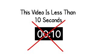 This Video is Less Than 10 Seconds