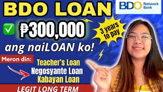 BDO LOAN ₱300,000 LOAN KO✅ at 3 YEARS TO PAY DIN: Meron din Kabayan Loan at Negosyante Loan✅