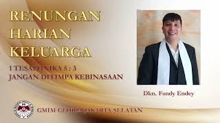 Jangan Ditimpa Kebinasaan - Renungan Harian Keluarga - 1 Tesalonika 5:3 - Dkn. Fandy